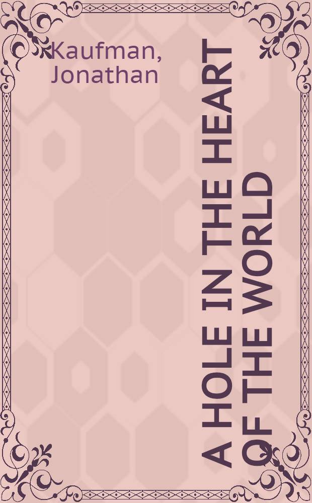 A hole in the heart of the world : being Jewish in Eastern Europe = Дыра в сердце мира: быть евреем в Восточной Европе