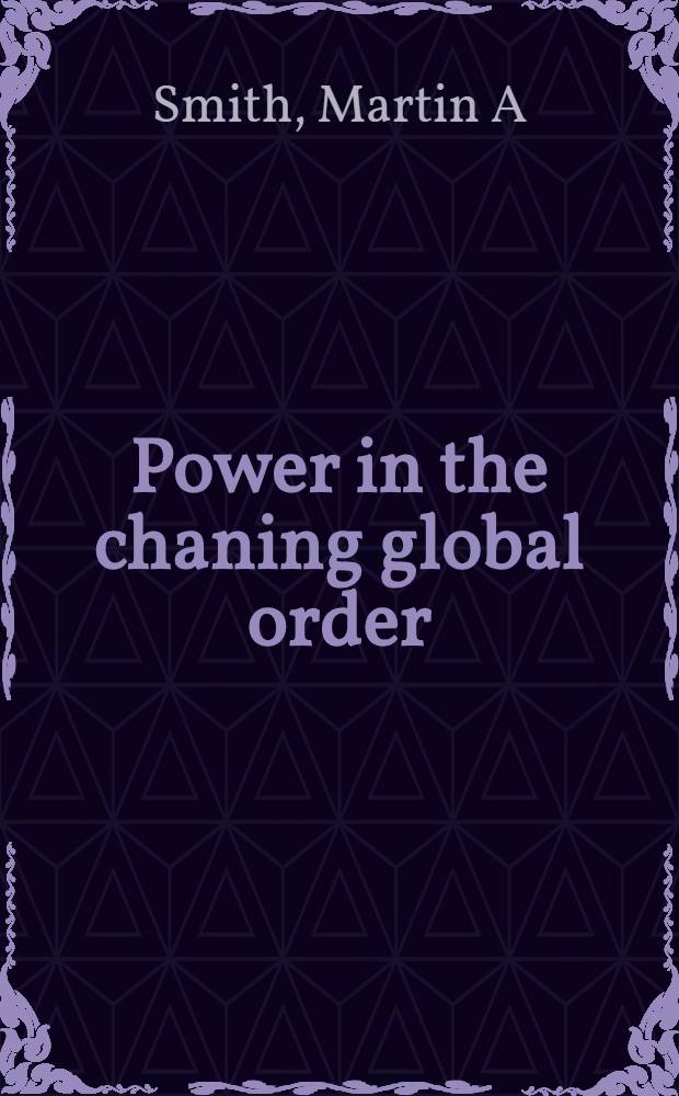 Power in the chaning global order : the US, Russia and China = Сила в измененном мировом порядке