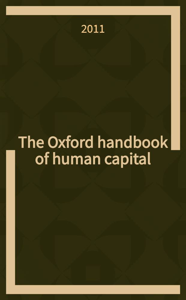The Oxford handbook of human capital = Оксфордский справочник по человеческому капиталу