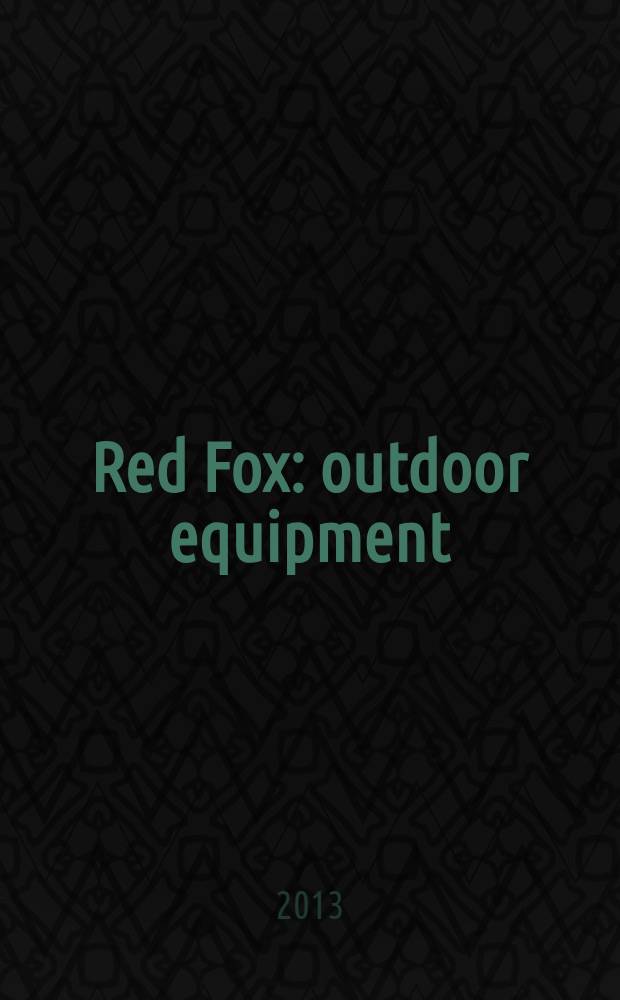 Red Fox : outdoor equipment : журнал для тех, кто не сидит дома