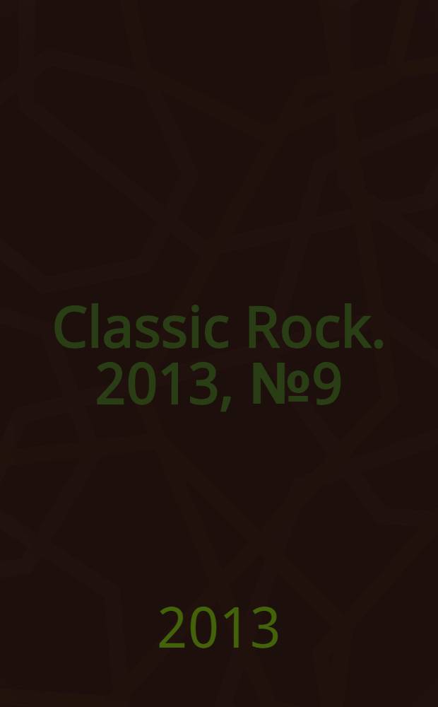 Classic Rock. 2013, № 9 (118)
