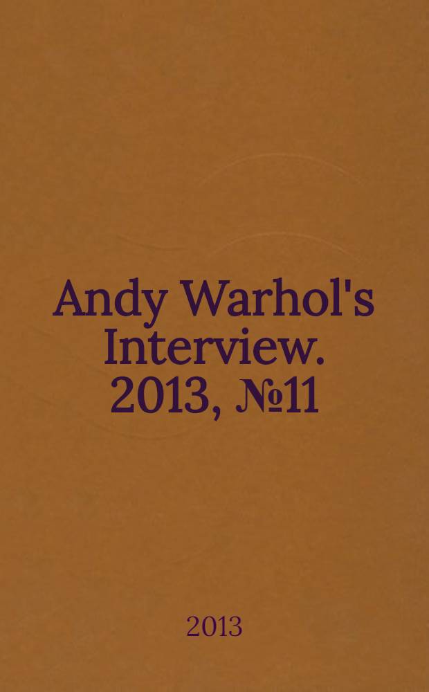 Andy Warhol's Interview. 2013, № 11 (21)