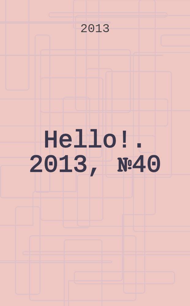 Hello !. 2013, № 40 (489)