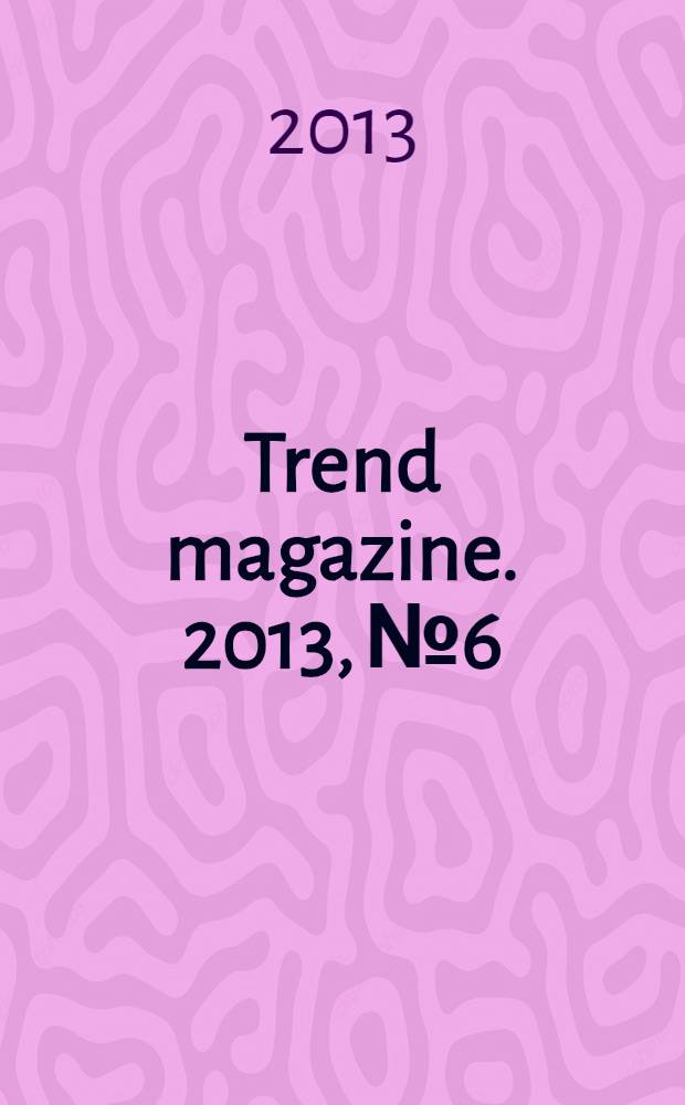 Trend magazine. 2013, № 6