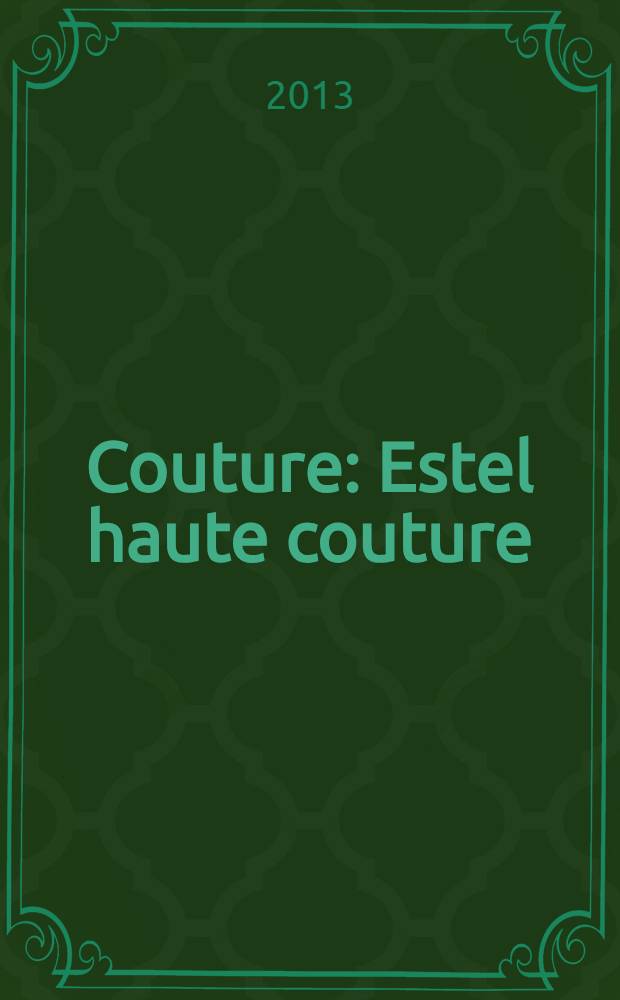 Couture : Estel haute couture : the intelligent magazine for hairdressers & stylists : журнал