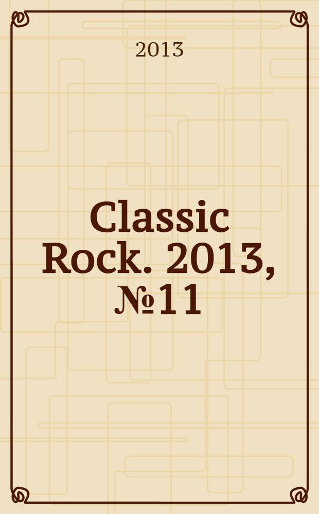 Classic Rock. 2013, № 11 (120)