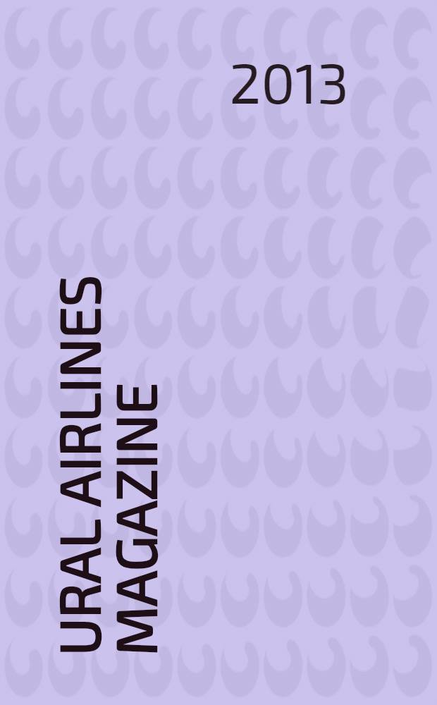 Ural airlines magazine : UAM. 2013, № 6 (75)