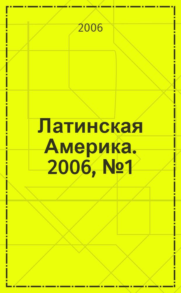 Латинская Америка. 2006, № 1 (376)
