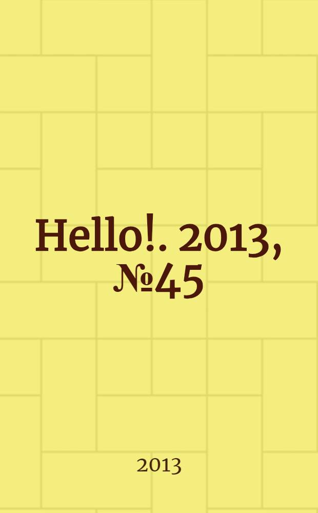 Hello !. 2013, № 45 (494)