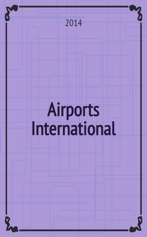 Airports International : global airport and airline news. 2014, № 1 (57)