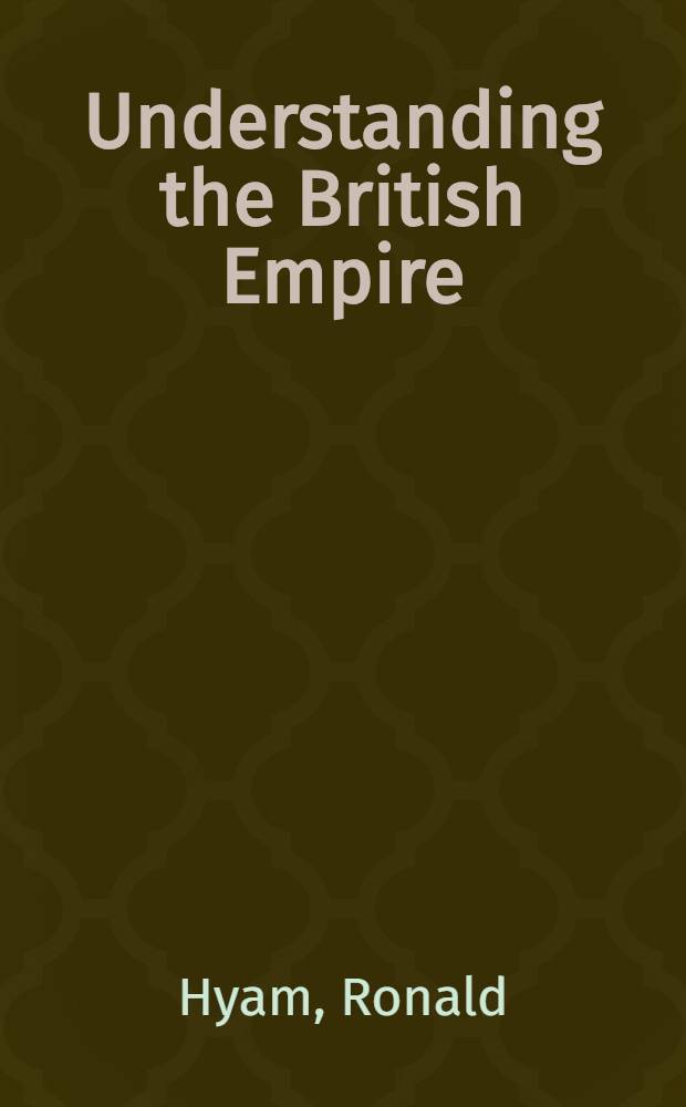Understanding the British Empire = Постигая Британскую Империю.