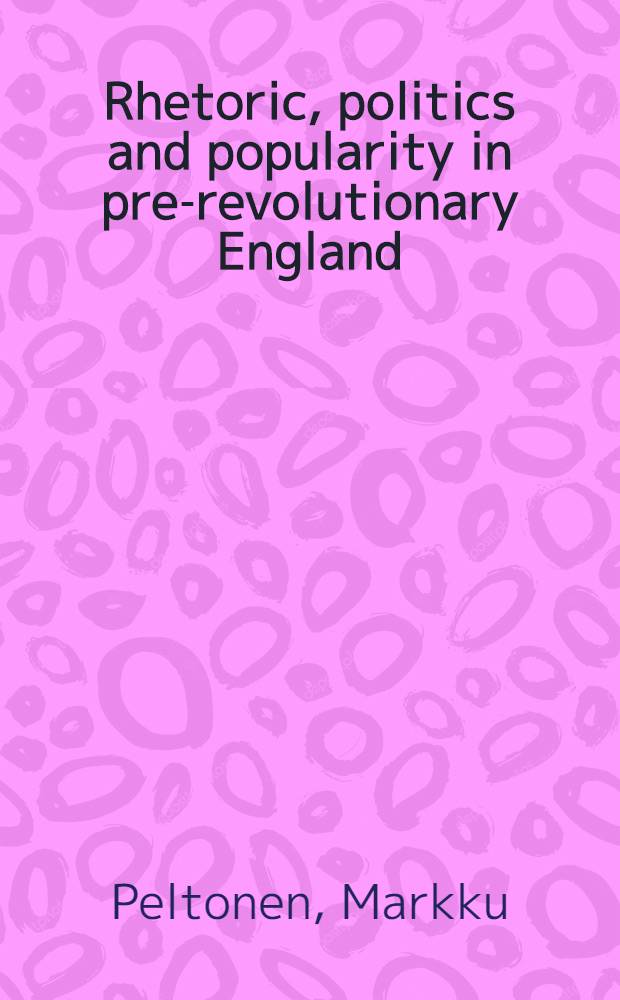 Rhetoric, politics and popularity in pre-revolutionary England = Риторика, политика и популярность в дореволюционной Англии