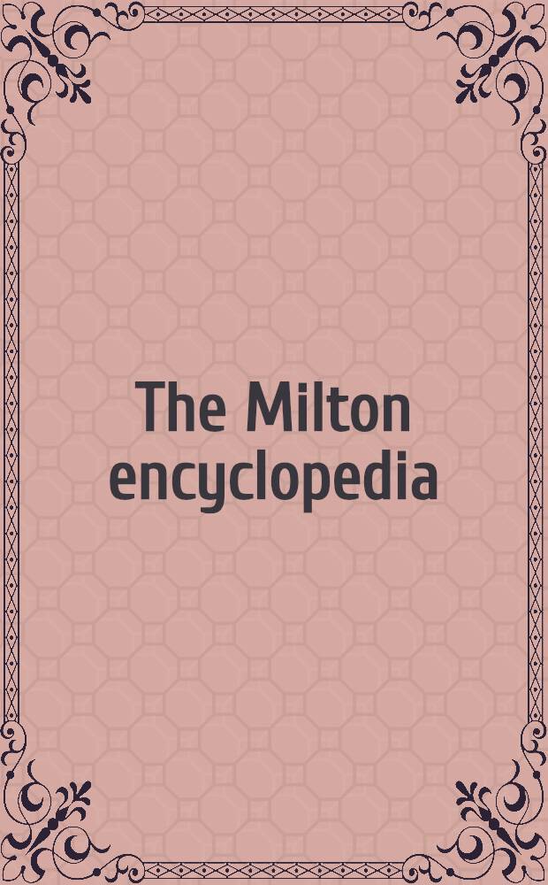 The Milton encyclopedia = Энциклопедия Мильтона