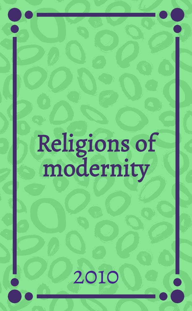 Religions of modernity : relocating the sacred to the self and the digital = Религии современности. Перемещение священного к личности и цифровому