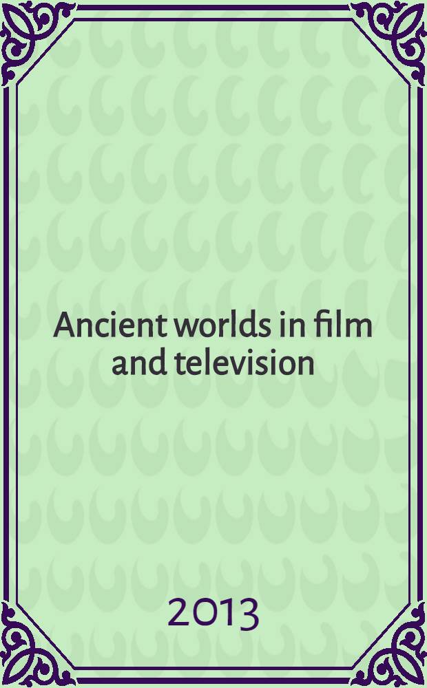 Ancient worlds in film and television : gender and politics = Древние Миры в кино и телевидении