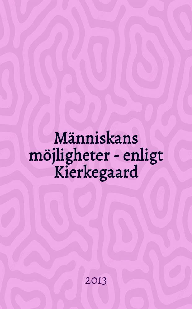 Människans möjligheter - enligt Kierkegaard = О возможностях человека - на примере Кьеркегора