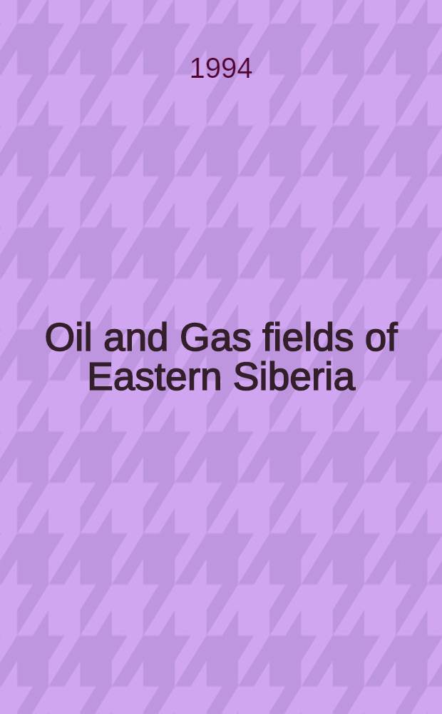 Oil and Gas fields of Eastern Siberia