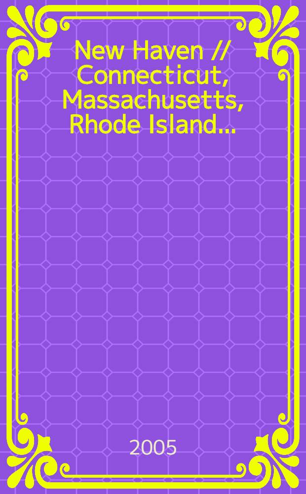 New Haven // Connecticut, Massachusetts, Rhode Island. .