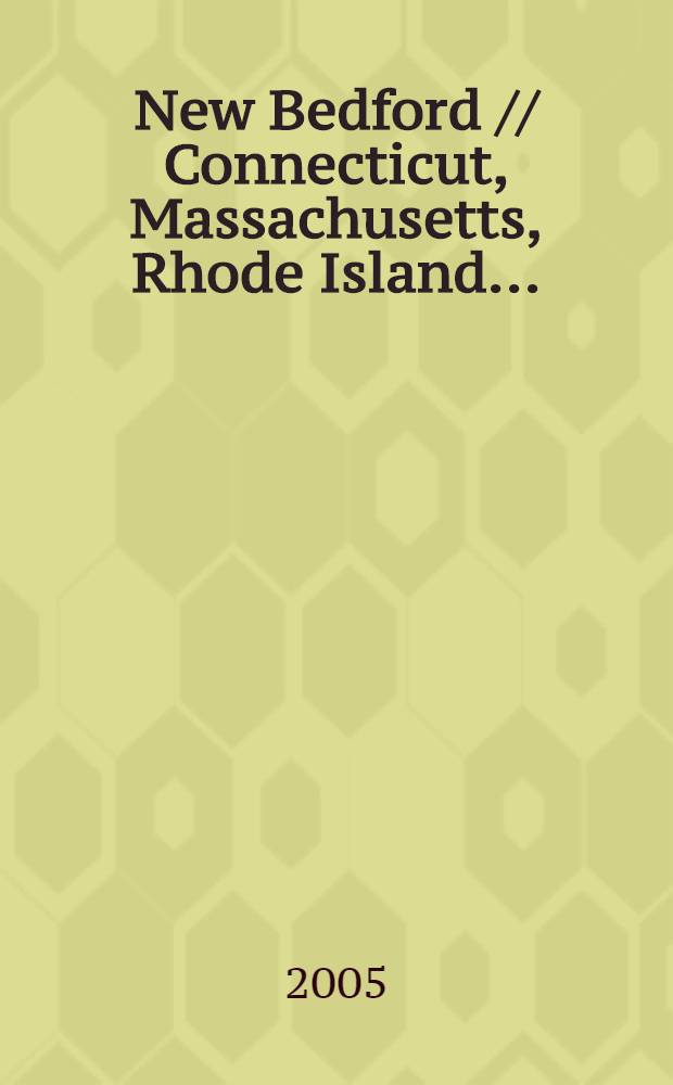 New Bedford // Connecticut, Massachusetts, Rhode Island. .
