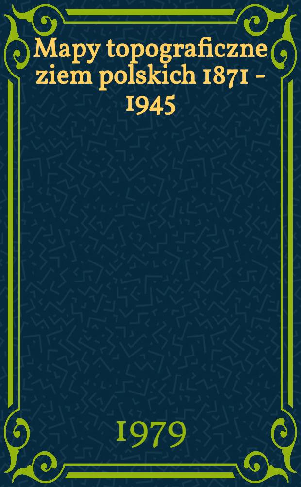 Mapy topograficzne ziem polskich 1871 - 1945