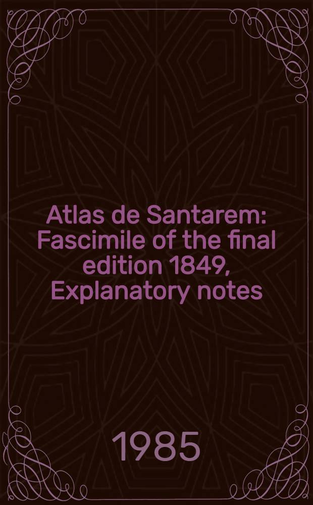 Atlas de Santarem : Fascimile of the final edition 1849, Explanatory notes