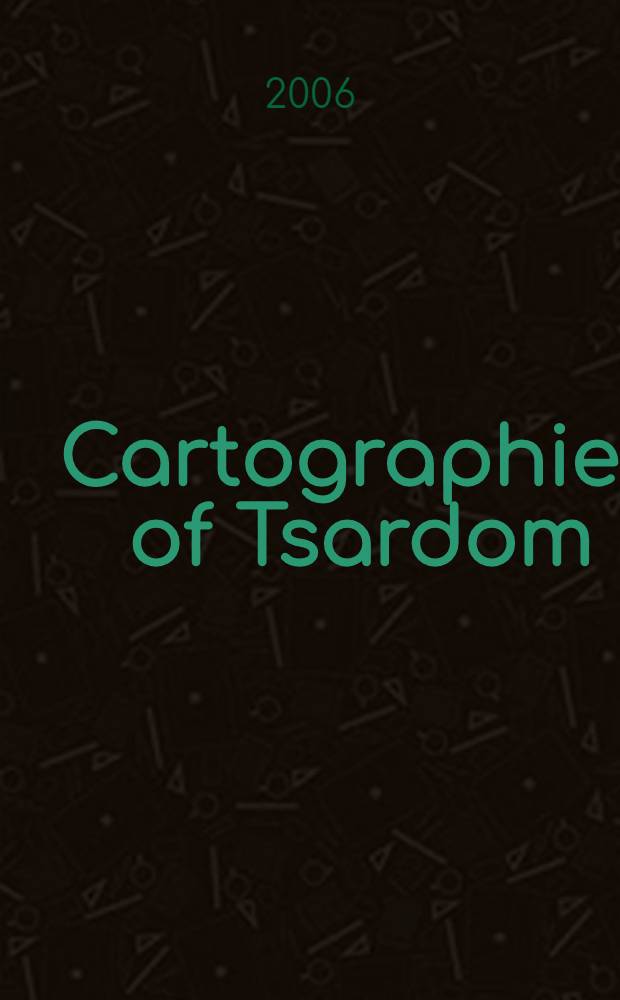 Cartographies of Tsardom : The land and its meanings in seventeenth-century Russia