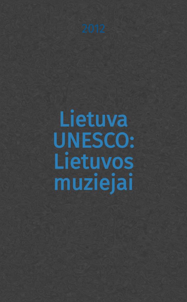 Lietuva UNESCO : Lietuvos muziejai : Zemelapis 2012 - 2013
