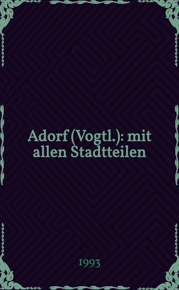 Adorf (Vogtl.) : mit allen Stadtteilen : Stadtplan