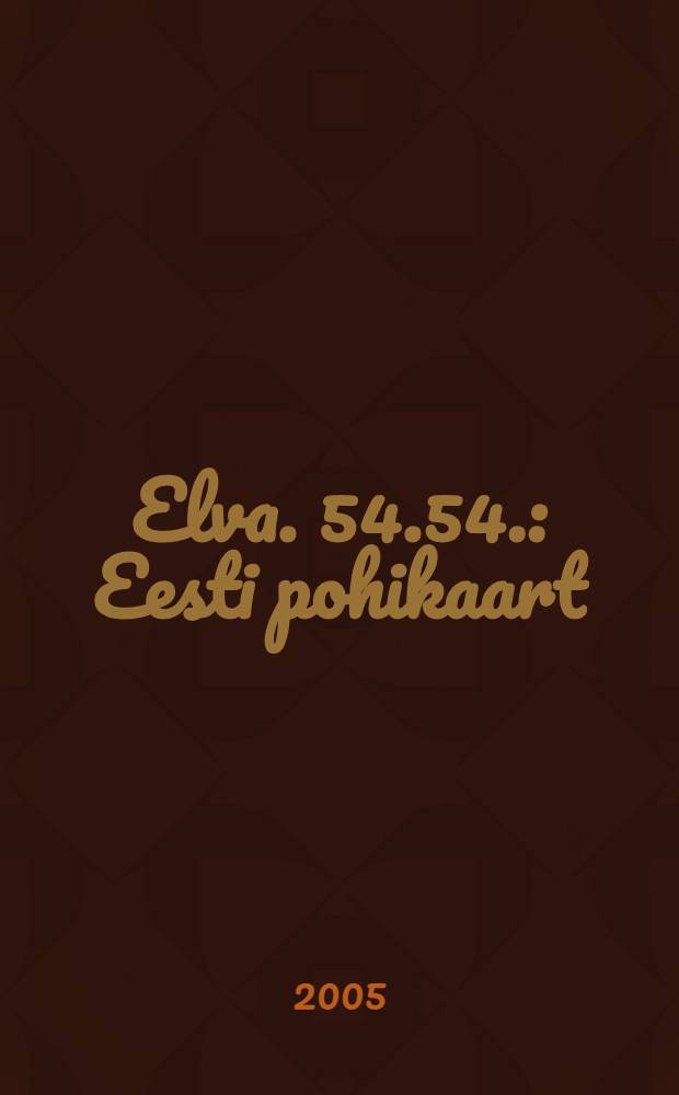 Elva. 54.54. : Eesti pohikaart = Estonian basic map