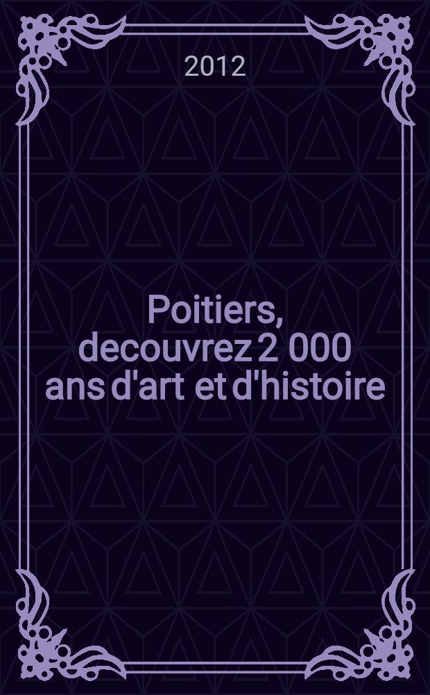 Poitiers, decouvrez 2 000 ans d'art et d'histoire
