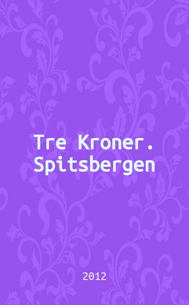 Tre Kroner. Spitsbergen