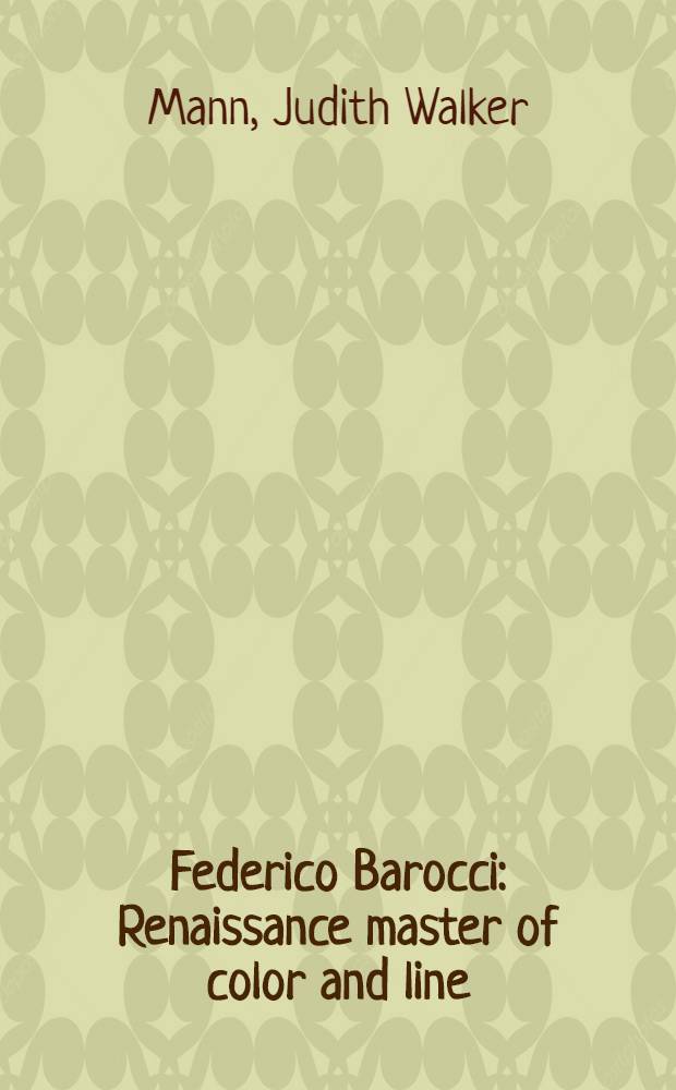 Federico Barocci : Renaissance master of color and line : published in conjunction with an Exhibition at the Saint Louis art museum, 21 October 2012 to 20 January 2013 and the National gallery, London, 27 February to 19 May 2013 = Федерико Бароччи: Мастер ренессанса - цвета и линий