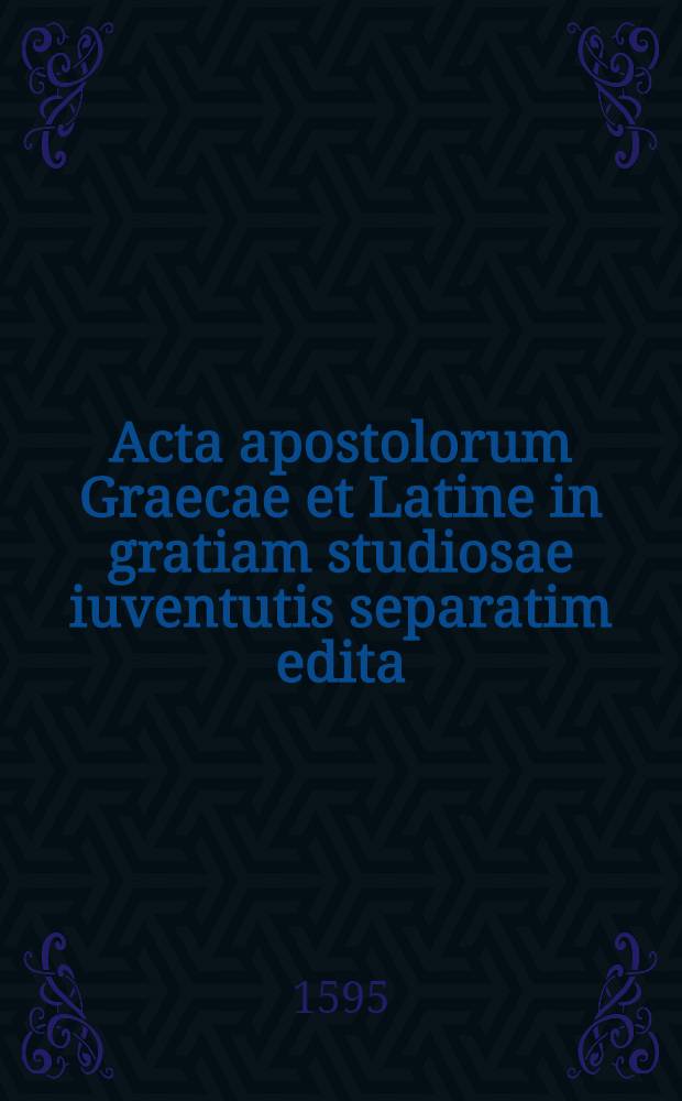 Acta apostolorum Graecae et Latine in gratiam studiosae iuventutis separatim edita