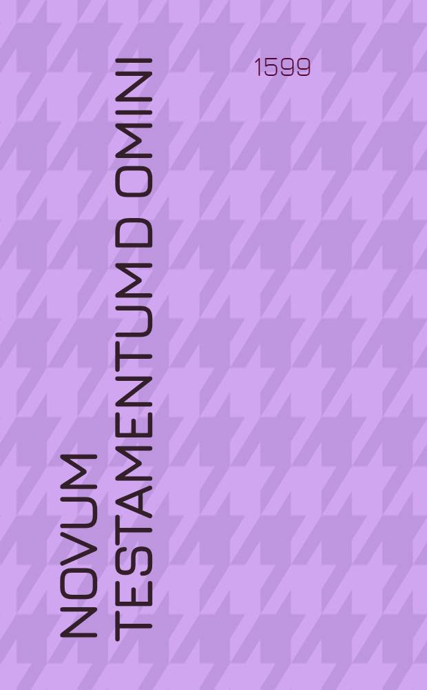 Novum Testamentum D[omi]ni: N[ost]ri: Iesu. Christi. : Syriace Ebraice Graece Latine Germanice Bohemice Italice Hispanice Gallice Anglice Danice Polonice