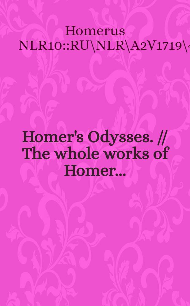 Homer's Odysses. // The whole works of Homer ...