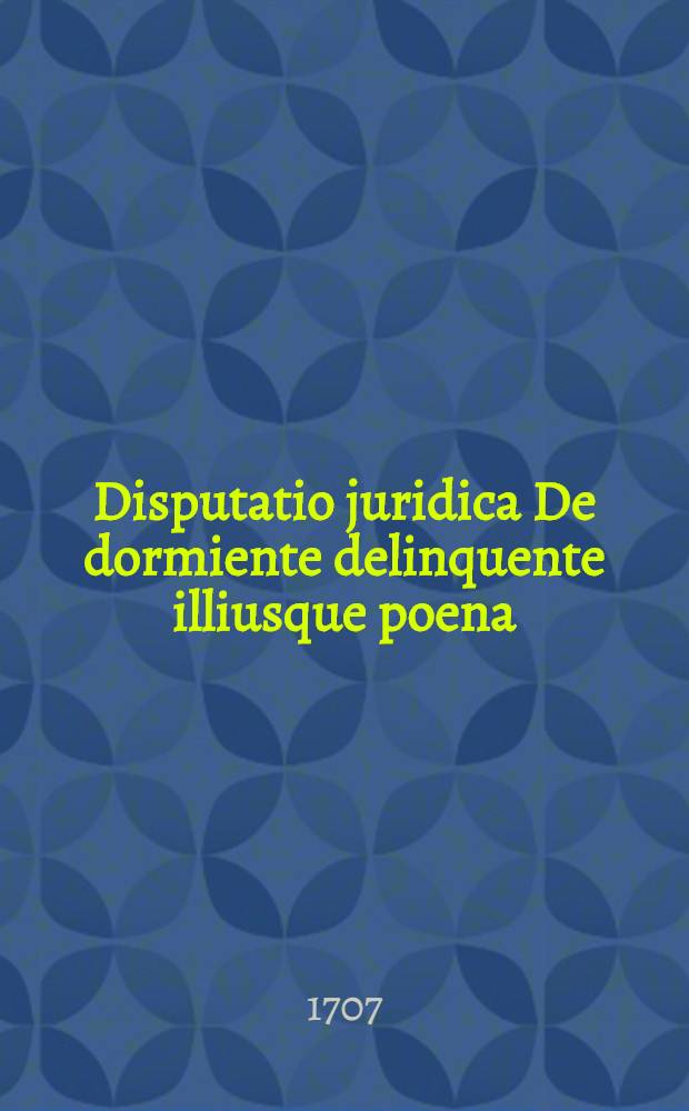Disputatio juridica De dormiente delinquente illiusque poena