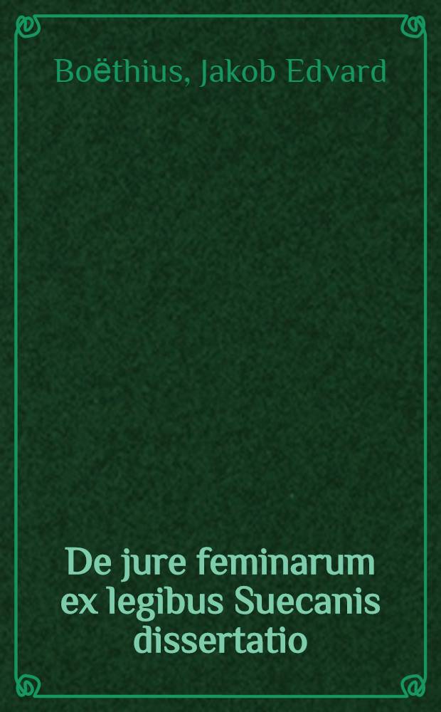 De jure feminarum ex legibus Suecanis dissertatio