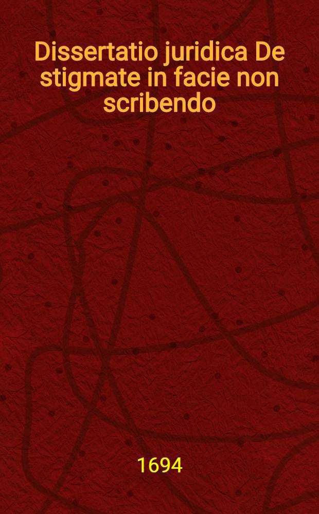 ... Dissertatio juridica De stigmate in facie non scribendo