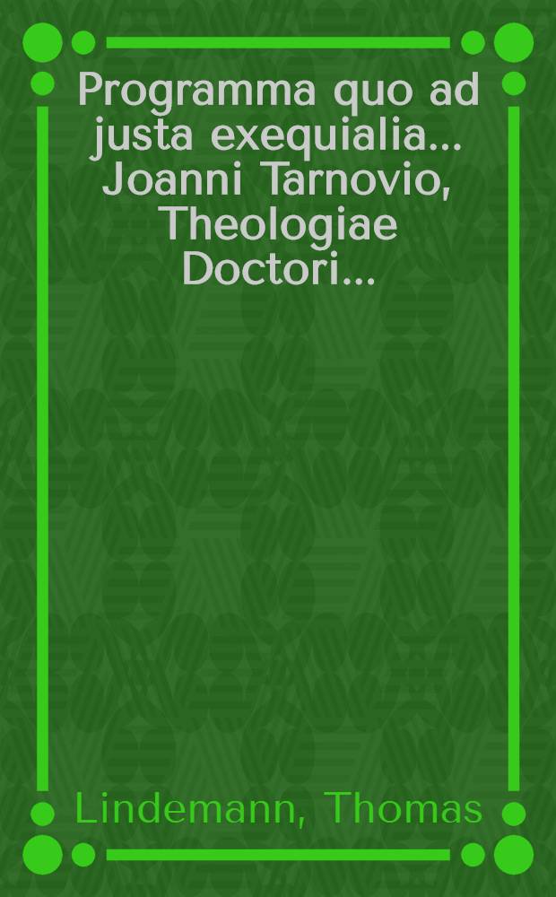 Programma quo ad justa exequialia ... Joanni Tarnovio, Theologiae Doctori ...