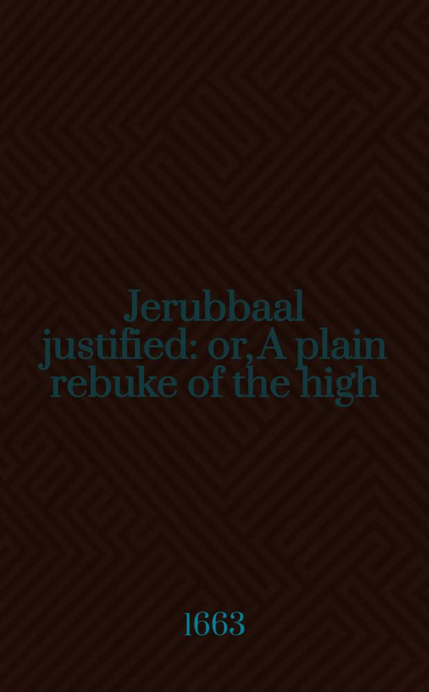 Jerubbaal justified: or, A plain rebuke of the high (pretended humble) remonstrance and plea against Mr. Crofton his Reformation not separation: or, A plea for communion with the church under those corruptions, and by that disorderly ministration, to which he cannot conform, nor by it administer. Demonstrating, T.P. (alias D.) his grosse mistakes of Mr. Crofton his principle and argument .... To which is added A position, disputing the lawfulnesse of ministers receiving an imposed liturgy