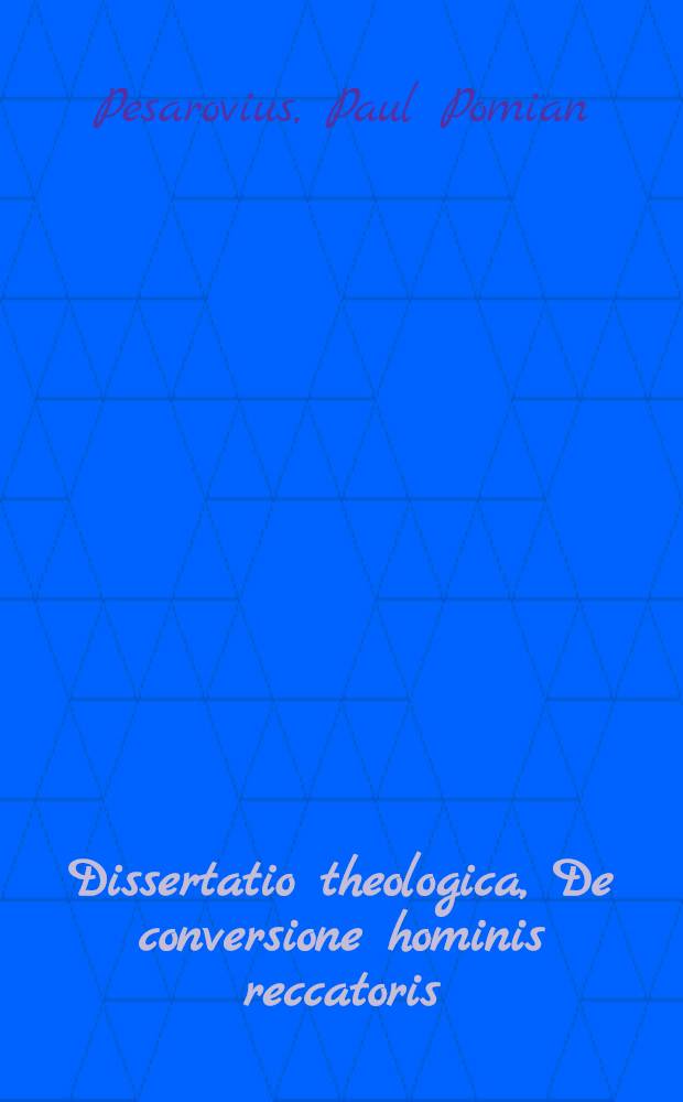 Dissertatio theologica, De conversione hominis reccatoris
