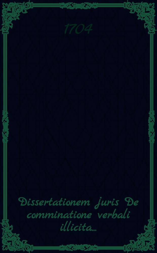 ... Dissertationem juris De comminatione verbali illicita ...
