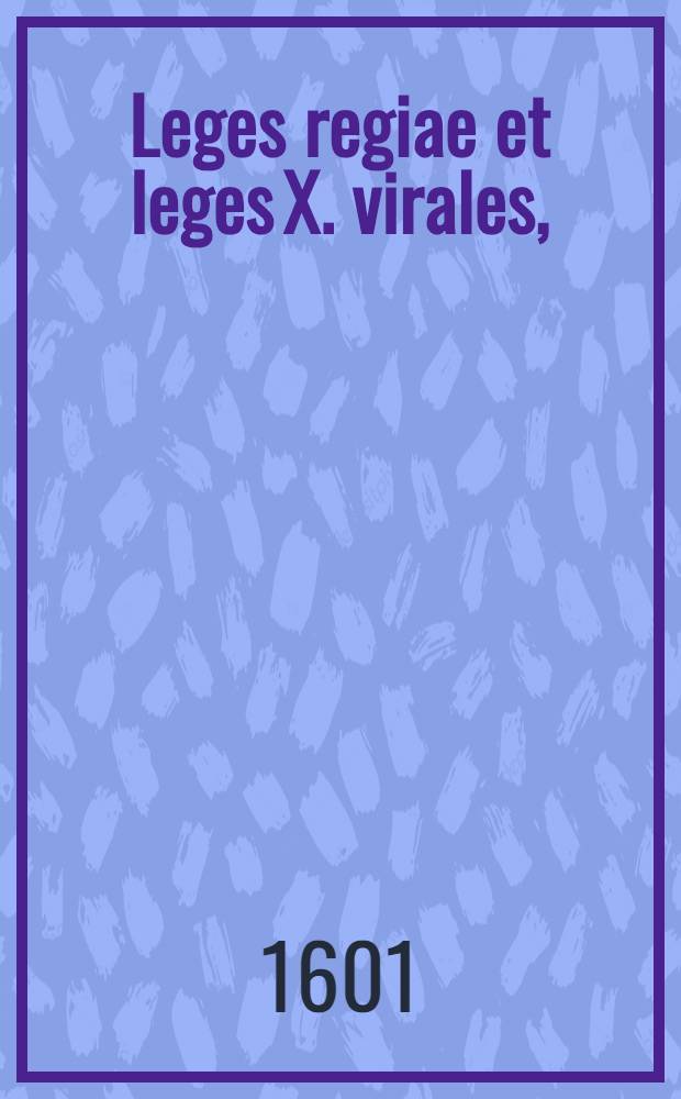 Leges regiae et leges X. virales,