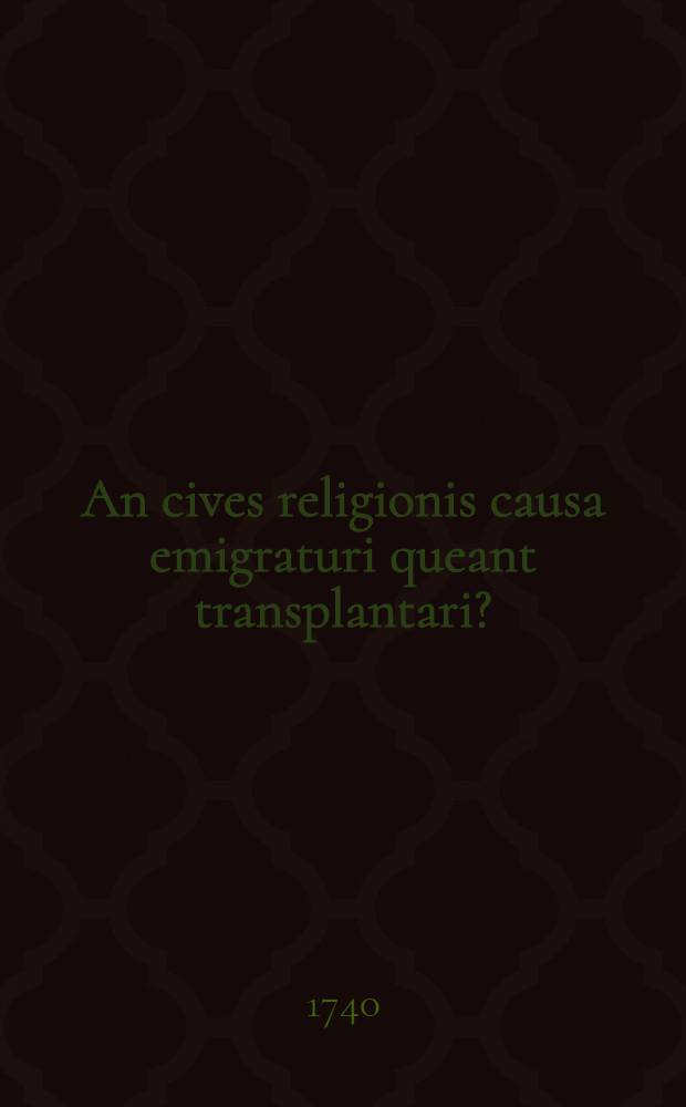 An cives religionis causa emigraturi queant transplantari ?