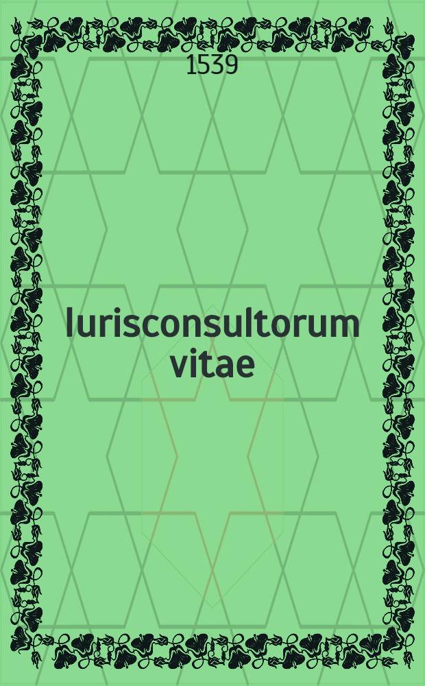Iurisconsultorum vitae // Iurisconsultorum vitae ...
