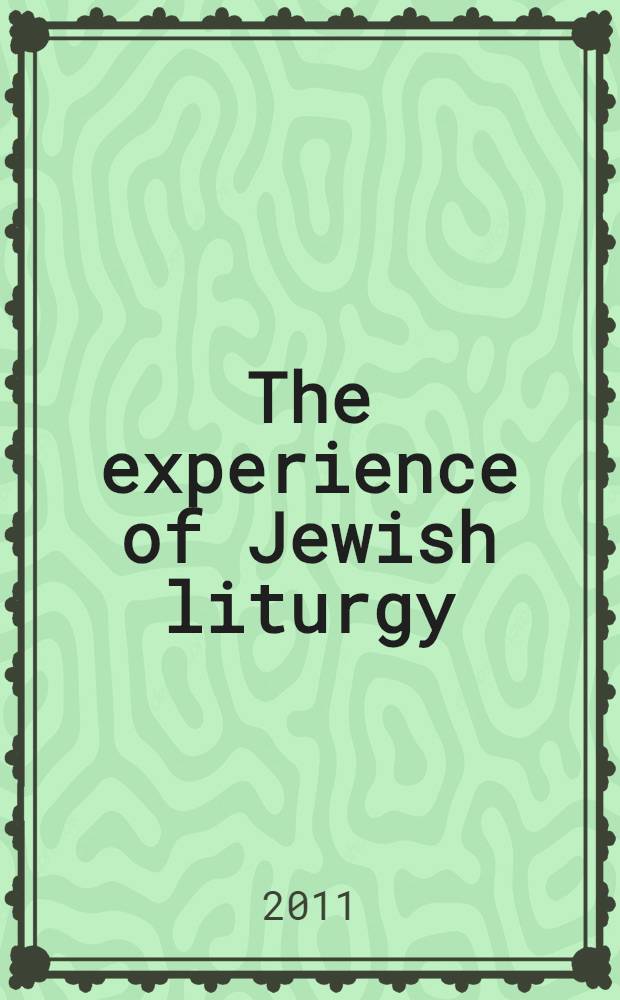 The experience of Jewish liturgy : studies dedicated to Menahem Schmelzer = Опыт иудейской литургии