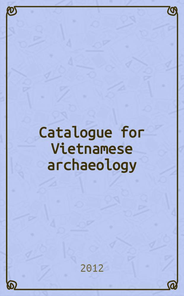 Catalogue for Vietnamese archaeology = Каталог вьетнамской археологии