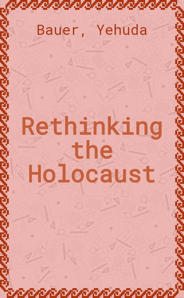 Rethinking the Holocaust = Переосмысляя Холокост.