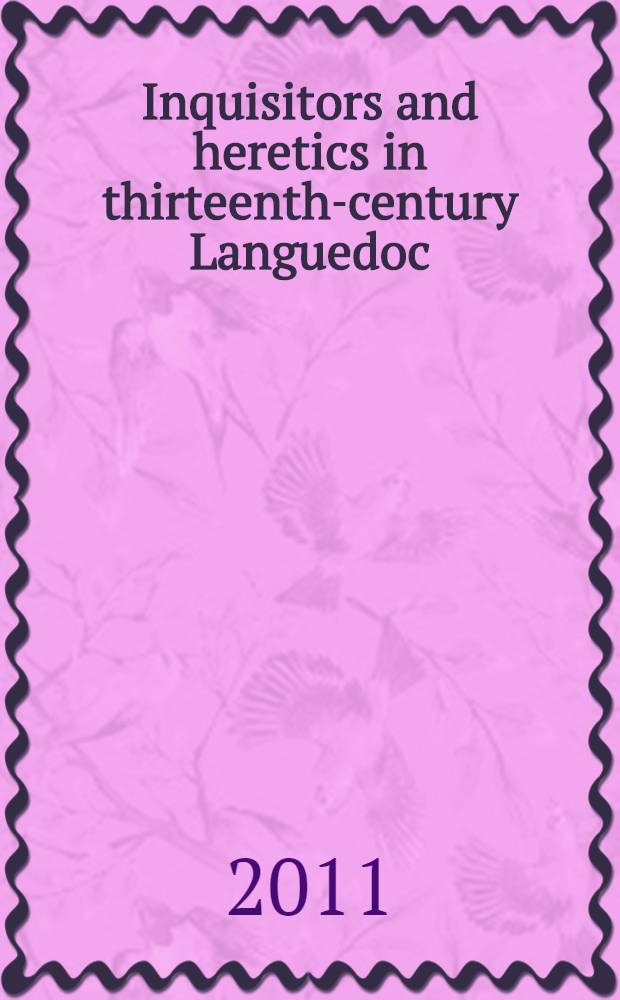 Inquisitors and heretics in thirteenth-century Languedoc : edition and translation of Toulouse inquisition depositions, 1273-1282 = Инквизиторы и еретики в Лангедоке 13в. Архивы тулузской инквизиции 1273-1282