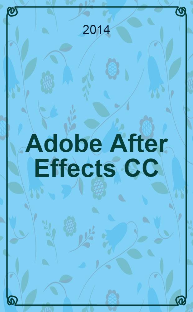 Adobe After Effects CC : официальный учебный курс : + DVD